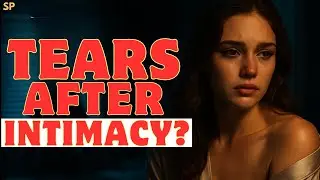 Why Some Women Cry After Intimacy | Dark Female Psychology Explained