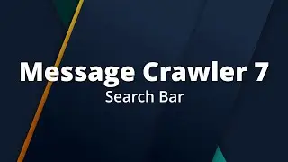 Search Bar // Message Crawler 7 &ndash; 018
