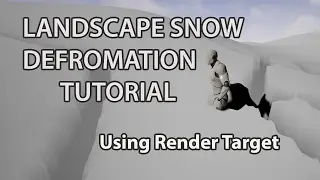 Snow Deforming Landscape Tutorial - UE4