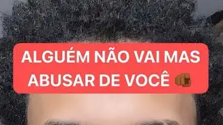 ALGUÉM NÃO VAI MAIS ABUSAR DE VOCÊ