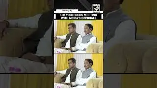 CM Yogi Adityanath holds meeting with officials and public representatives of Noida