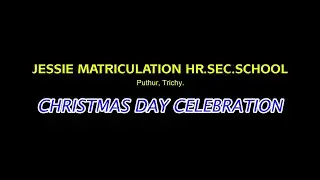Christmas Day Celebration 2022 - Jessie Matriculation Hr Sec School, Puthur, Trichy.