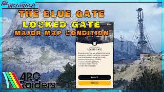ARC Raiders - The Blue Gate - Locked Gate Major Map Condition (So Far)