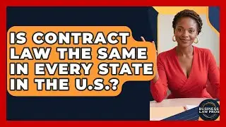 Is Contract Law the Same in Every State in the U.S.? | Business Law Pros News