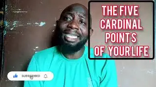 THE FIVE CARDINAL POINTS OF LIFE