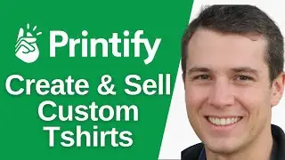 How to Create and Sell Custom T Shirts using Printify (Full Guide)
