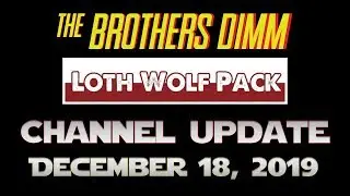 The Brothers Dimm | The Loth-Wolf Pack | Channel Update