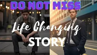 Do Not Miss / Life Changing Story