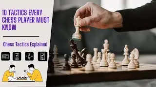 10 Chess Tactics Explained | Chess Strategy, Moves, Ideas & Basics for Beginners | How to Play Chess