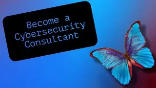 How to become a Cybersecurity Consultant