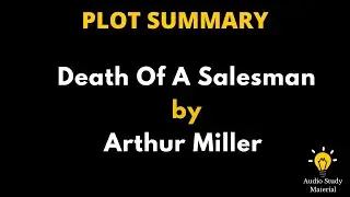 Summary Of Death Of A Salesman By Arthur Miller. - Death Of A Salesmen Summary