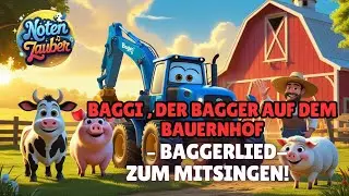 Baggi, der Bagger Auf dem Bauernhof 🚜| Kinderlied zum Mitsingen | Baggerlied | Kinderlied