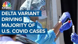 Delta variant is driving majority of U.S. Covid cases