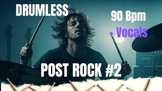 Drumless Track &ndash; Post-Rock#2 + VOCALS | 90 BPM| Atmospheric Play-Along for Drummers