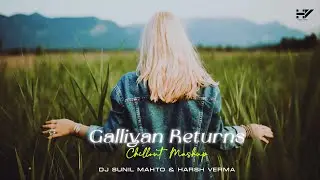 Galliyan Returns Mashup | Heartbreak Chillout 2023 | Ankit Tiwari,Jubin Nautiyal | DJ SUNIL X HARSH