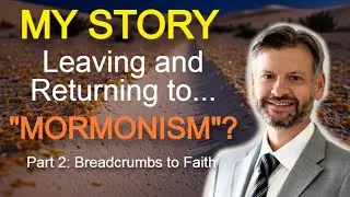 Breadcrumbs to Faith: Deconstruction to Reconstruction Begins. My LDS 