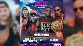 Riot City's Most Wanted vs BLK Out: ACW Tag Team Championship - ACW Lucha Xtreme // #acw