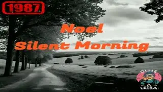 NOEL - SILENT MORNING (LYRICS)
