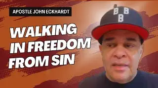Apostle John Eckhardt - Walking In Freedom From Sin - August 2023
