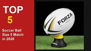 Top 5 Best Soccer Ball Size 5 Match in 2026