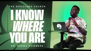 I Know Where You Are | Dr. Rhema Ehiemere