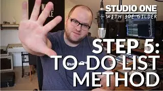 Шаг 5. Метод списка дел &mdash; #5StepMix  | Studio One with Joe Gilder | PreSonus