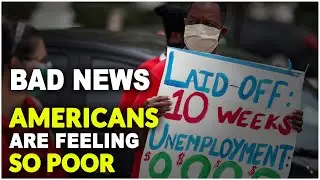 Americans are feeling so poor - Businesses will be laying off a lot of workers to stay alive