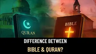 Bible Aur Quran Mein Kya Farq Hai? | Quran Vs Bible Comparison | Islamic & Christian Guide