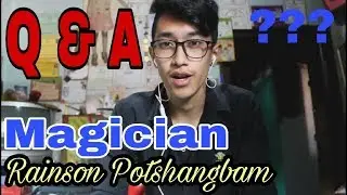 Q n A of magician[manipuri] part 1 ||Rainson Potshangbam