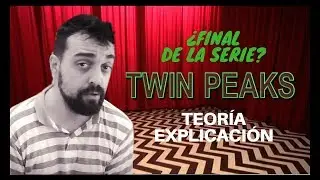 Twin Peaks - ¿Final de la serie? - Teoría y opinión ¡ALERTA SPOILERS!