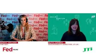 The Fed Talks with Ruth Forbes, Sustainability Director of JTI UK