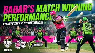 Sydney Sixers vs Sydney Thunder | Babar Smashing Sixes| #bbl15 | Match Winning  fastest 100