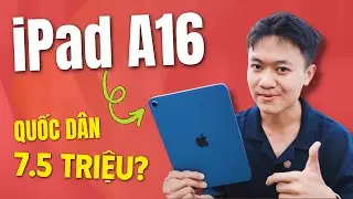 Review iPad A16: iPad Quốc Dân giá chỉ 7,5 triệu cho học sinh, sinh viên đây rồi