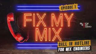 Black Salt Audio Presents...Fix My Mix - Episode 1