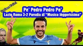Pe' Pedro Pedro Pe' (Lazio 3-2 Roma)