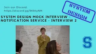System Design Mock Interview - Notification Service - Interview 2
