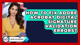 How To Fix Adobe Acrobat Digital Signature Validation Errors? - Design Tool Unlocked