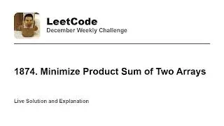 1874. Minimize Product Sum of Two Arrays - Week 2/5 Leetcode December Challenge