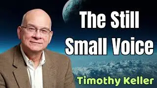The Still Small Voice - Timothy Keller 2024