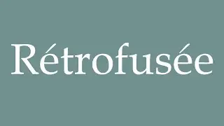 How to Pronounce ''R&eacute;trofus&eacute;e'' (Retrorocket) Correctly in French
