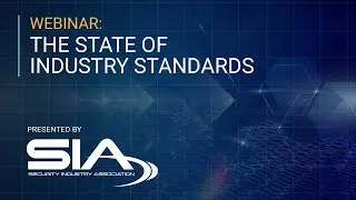 SIA Webinar: The State of Industry Standards