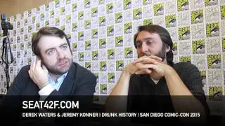 Derek Waters & Jeremy Konner DRUNK HISTORY Comic Con 2015 Interview