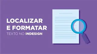Localizar e formatar um texto específico no InDesign
