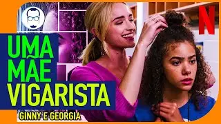 GINNY E GEORGIA ▷ NOVA S&Eacute;RIE DRAM&Aacute;TICA DA NETFLIX