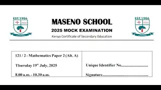 MASENO SCHOOL 2025 MOCK EXAMINATION, MATHEMATICS PAPER 2 SECTION 1 JULY 2025