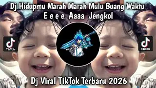 DJ HIDUPMU MARAH MARAH MULU BUANG BUANG WAKTU EEEE AAA JENGKOL  VIRAL TIKTOK TERBARU 2026