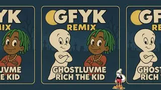 Ghostluvme & Rich The Kid - GFYK Remix