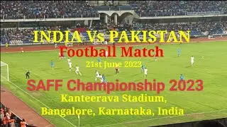INDIA Vs PAKISTAN Football Match | 21June 2023 | Kanteerava Stadium | SAFF Championship 2023