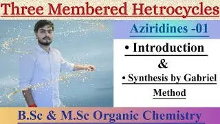 Aziridines || Three Membered Hetrocycles || B.Sc & M.Sc Organic Chemistry || By Learn With Utkarsh 