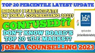 Top 20 Percentile Latest Update | Josaa Counselling 2023 | Don't Know Board Top 20 Percentile?